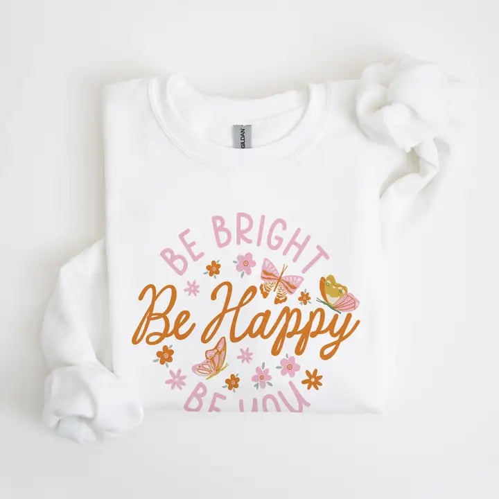 Be Bright Be Happy Be You Sweatshirt